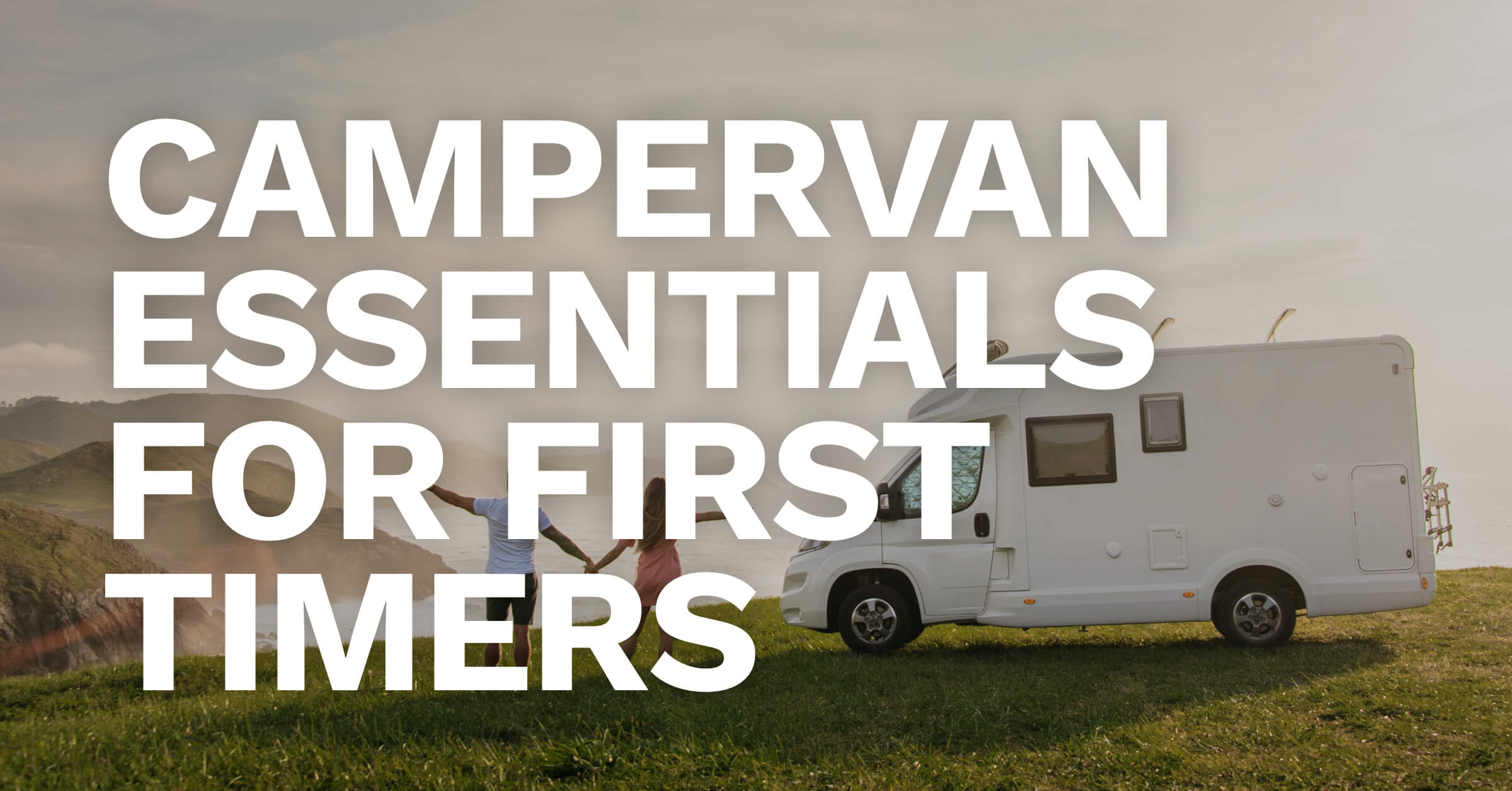 Campervan Essentials for First Timers
